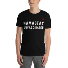 Load image into Gallery viewer, NAMASTAY UNVACCINATED - Unisex T-Shirt
