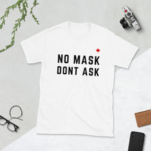 Load image into Gallery viewer, NO MASK DONT ASK (White) - Unisex T-Shirt
