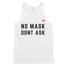 Load image into Gallery viewer, NO MASK DONT ASK (White) - Classic Unisex Tank
