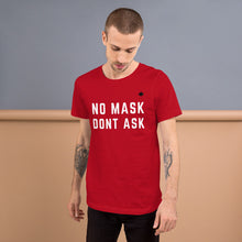 Load image into Gallery viewer, NO MASK DONT ASK (Exclusive Red) - Premium Unisex T-Shirt
