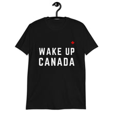 Load image into Gallery viewer, WAKE UP CANADA - Unisex T-Shirt
