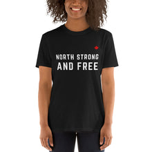 Load image into Gallery viewer, NORTH STRONG AND FREE - Unisex T-Shirt
