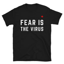 Load image into Gallery viewer, FEAR IS THE VIRUS - Unisex T-Shirt

