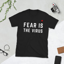 Load image into Gallery viewer, FEAR IS THE VIRUS - Unisex T-Shirt
