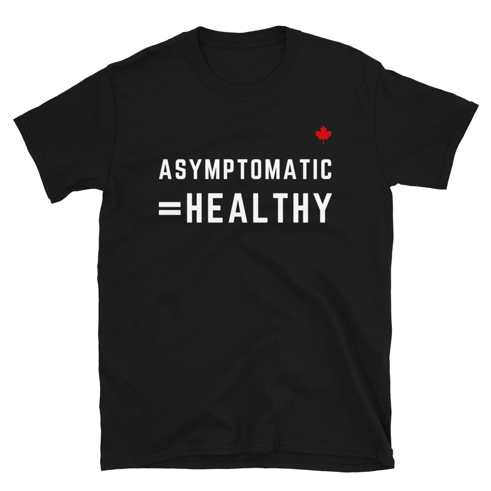 ASYMPTOMATIC=HEALTHY - Unisex T-Shirt