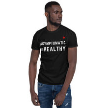 Load image into Gallery viewer, ASYMPTOMATIC=HEALTHY - Unisex T-Shirt
