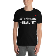 Load image into Gallery viewer, ASYMPTOMATIC=HEALTHY - Unisex T-Shirt
