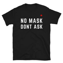 Load image into Gallery viewer, NO MASK DONT ASK - Unisex T-Shirt
