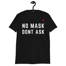 Load image into Gallery viewer, NO MASK DONT ASK - Unisex T-Shirt
