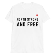Load image into Gallery viewer, NORTH STRONG AND FREE (White) - Unisex T-Shirt
