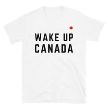 Load image into Gallery viewer, WAKE UP CANADA (White) - Unisex T-Shirt
