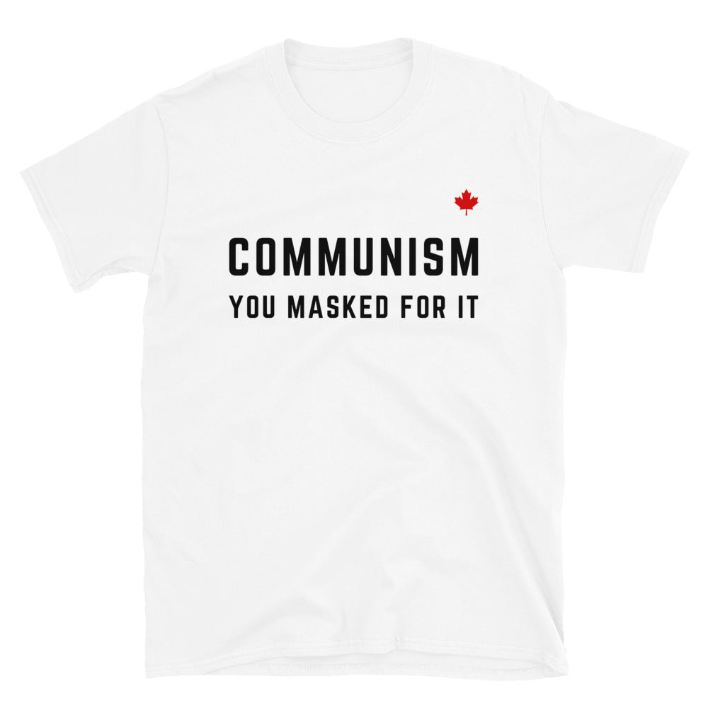 COMMUNISM YOU MASKED FOR IT (White) - Unisex T-Shirt