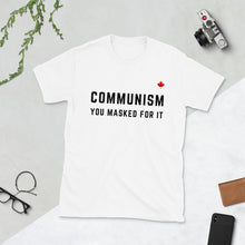 Load image into Gallery viewer, COMMUNISM YOU MASKED FOR IT (White) - Unisex T-Shirt
