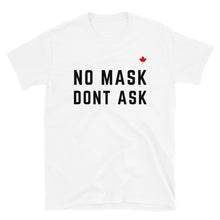 Load image into Gallery viewer, NO MASK DONT ASK (White) - Unisex T-Shirt
