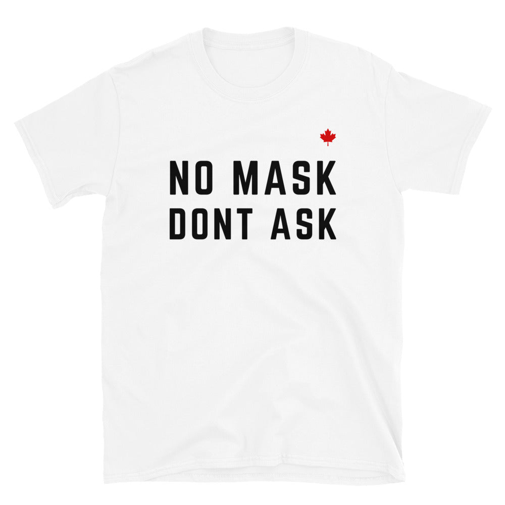 NO MASK DONT ASK (White) - Unisex T-Shirt