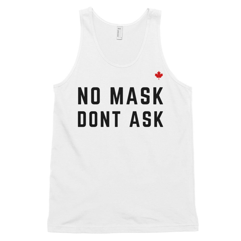 NO MASK DONT ASK (White) - Classic Unisex Tank