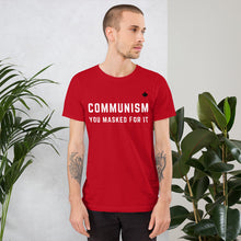 Load image into Gallery viewer, COMMUNISM YOU MASKED FOR IT (Exclusive Red) - Premium Unisex T-Shirt
