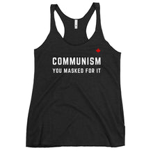 Load image into Gallery viewer, COMMUNISM YOU MASKED FOR IT - Women&#39;s Racerback Tank
