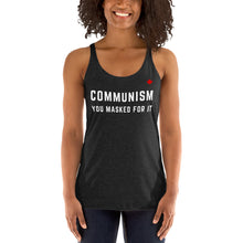 Load image into Gallery viewer, COMMUNISM YOU MASKED FOR IT - Women&#39;s Racerback Tank

